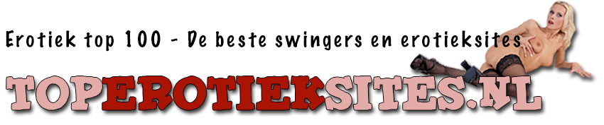 Top Erotieksites - Erotiek top 100 - Toplijst voor erotische en swingersites