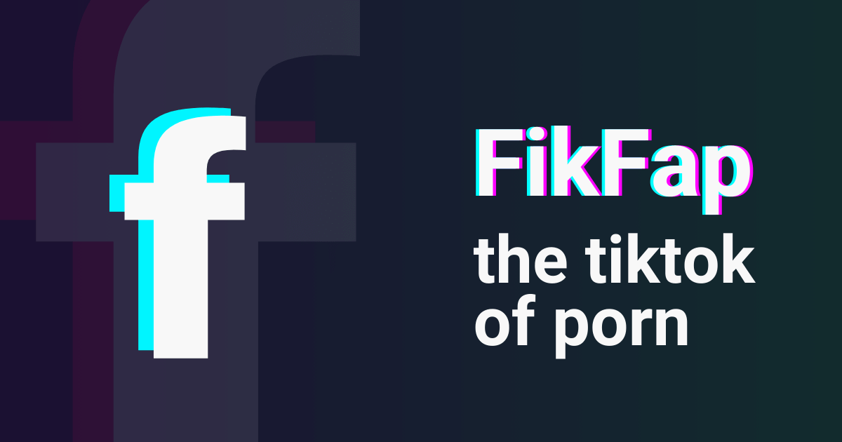 FikFap - The TikTok of Porn