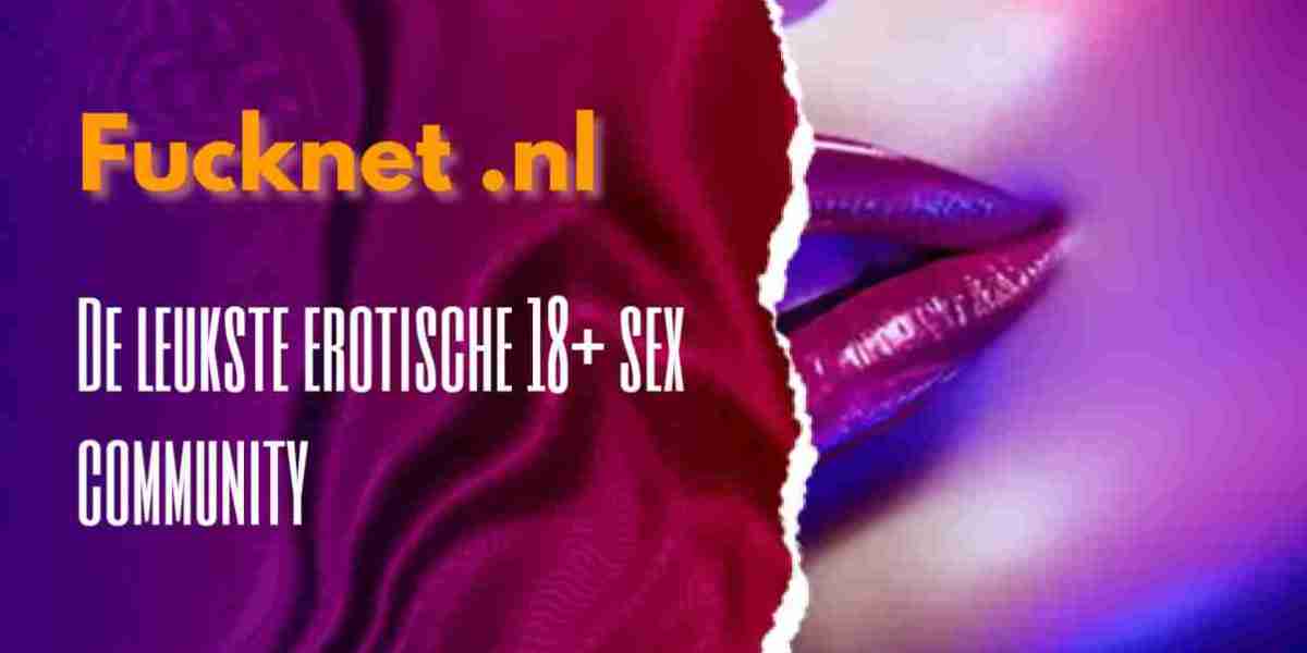 Waarom is Fucknet.nl de leukste 18+ online sex community?